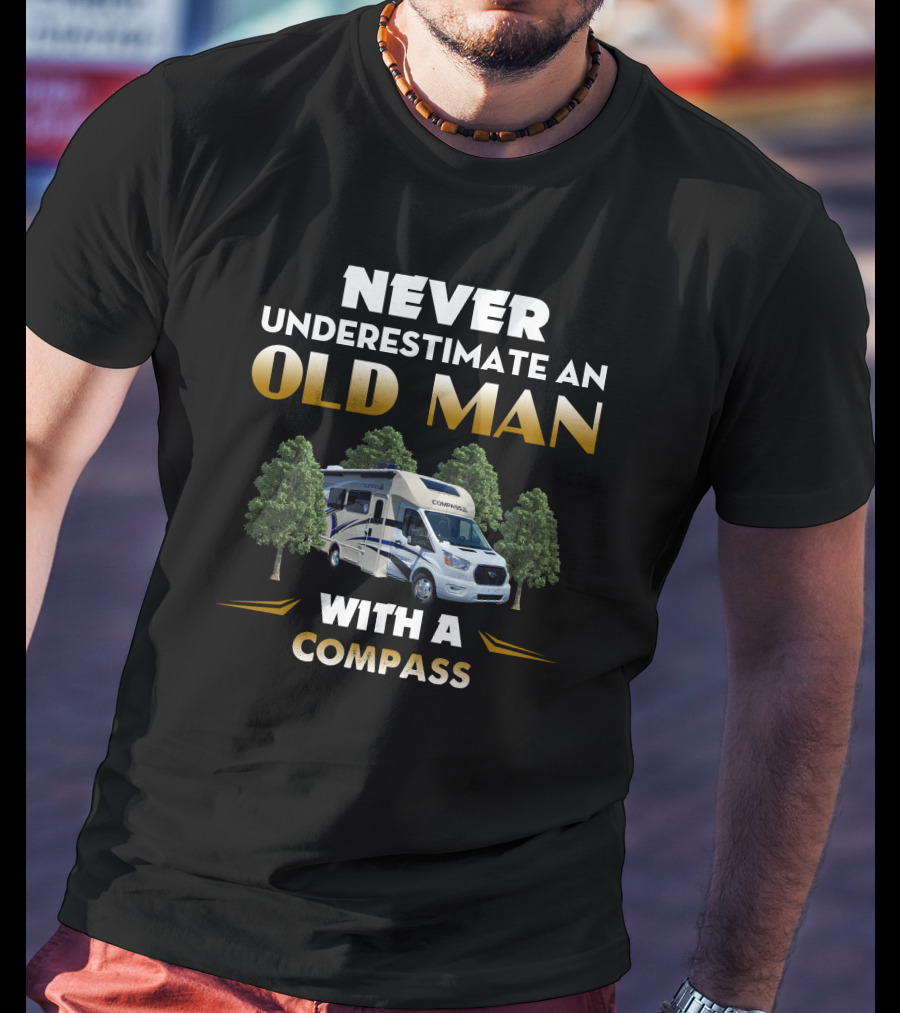 NEVER UNDERESTIMATE AN OLD MAN WITH A COMPASS T-Shirt