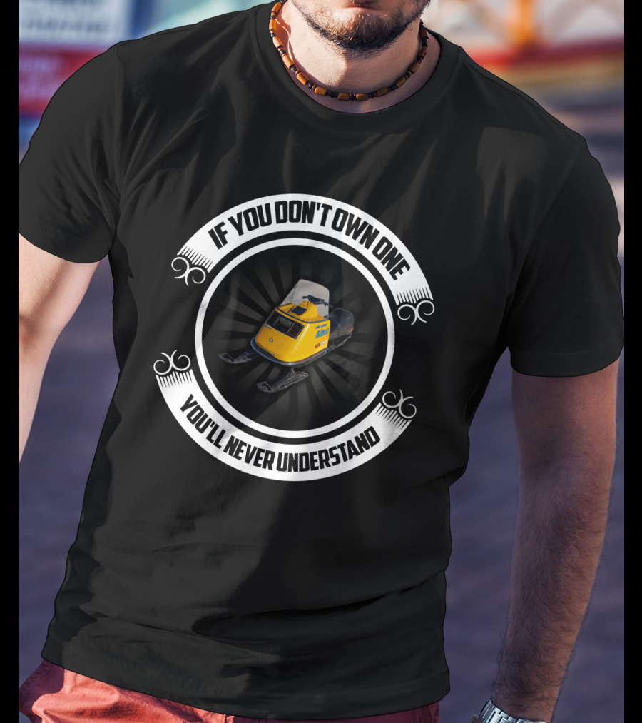 If You Don't Own One You'll Never Understand Skidoo Elan T-Shirt