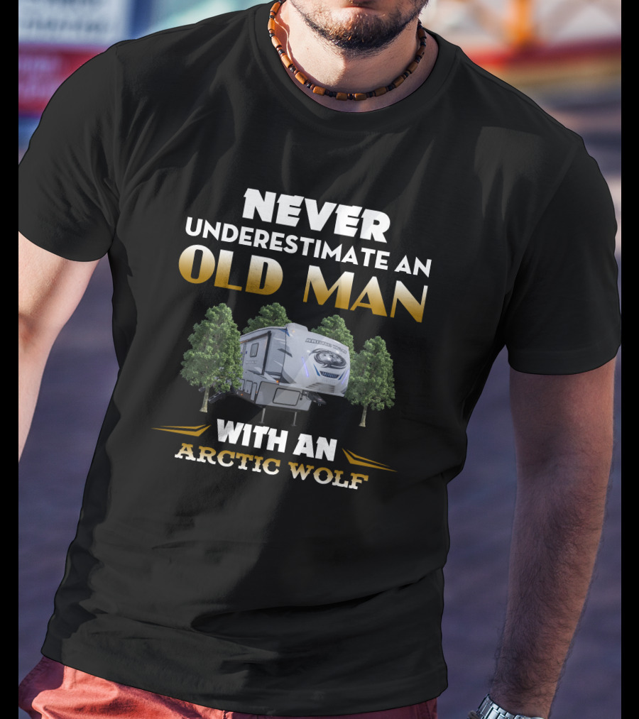NEVER UNDERESTIMATE AN OLD MAN WITH AN ARCTIC WOLF T-Shirt