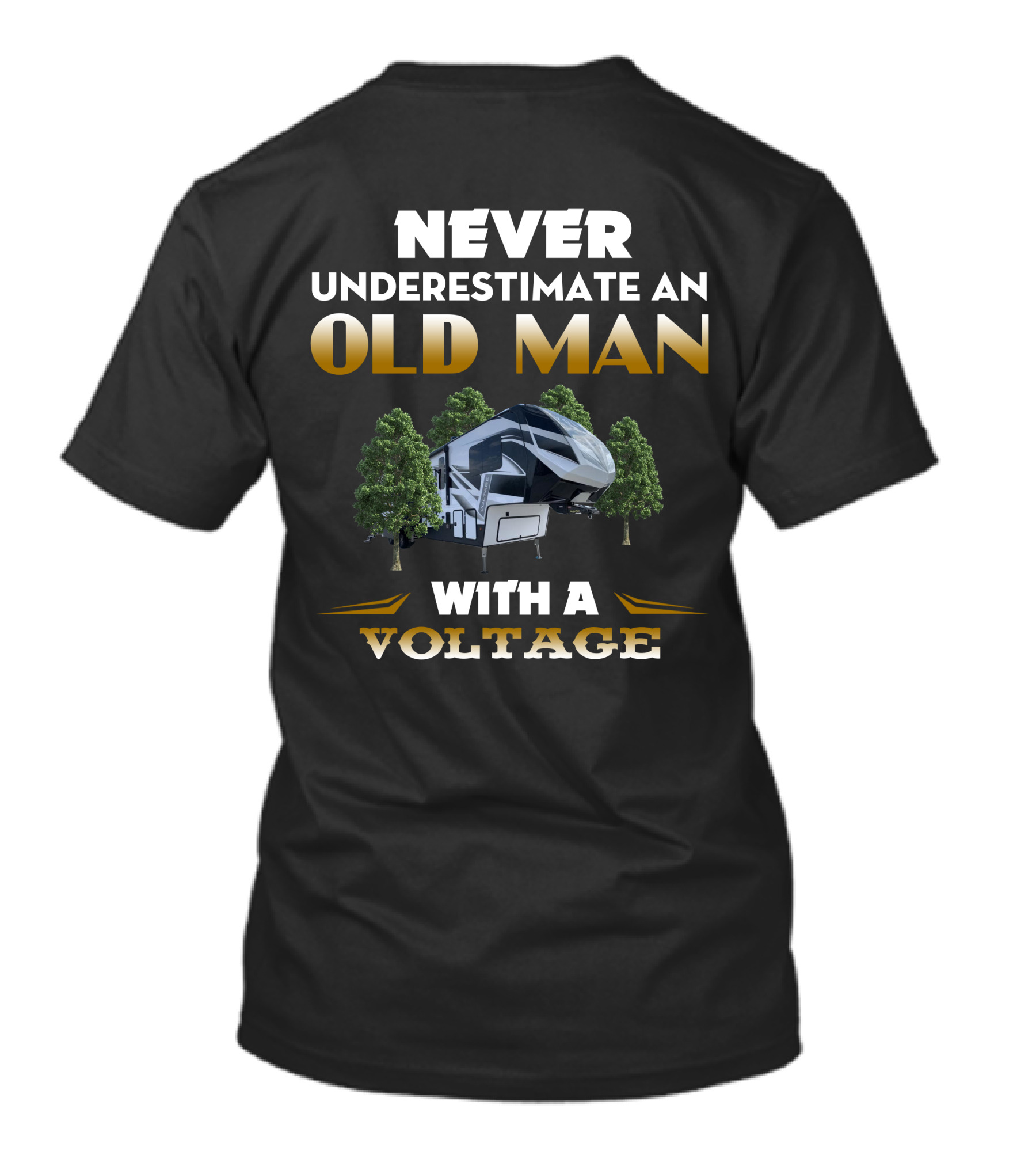 NEVER UNDERESTIMATE AN OLD MAN WITH A VOLTAGE T-Shirt