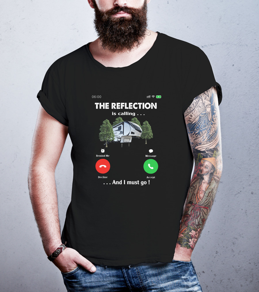 THE REFLECTION IS CALLING AND I MUST GO DECLINE ACCEPT MESSAGE REMIND ME 06:00 T-Shirt
