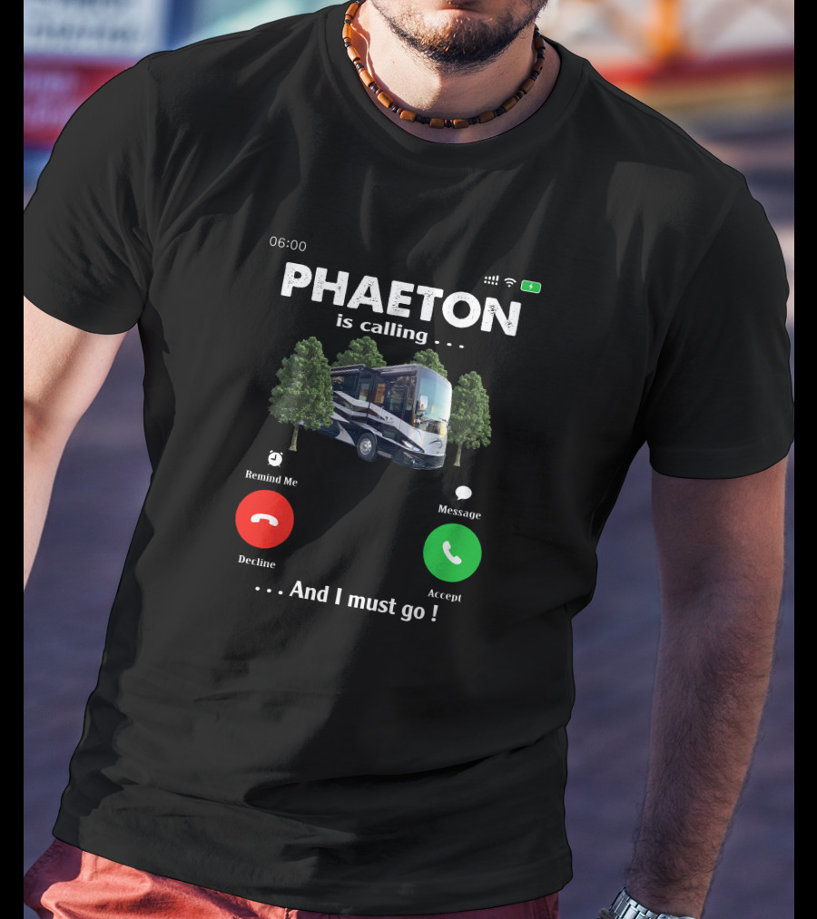 PHAETON Is Calling And I Must Go Camper RV Trees Text T-Shirt