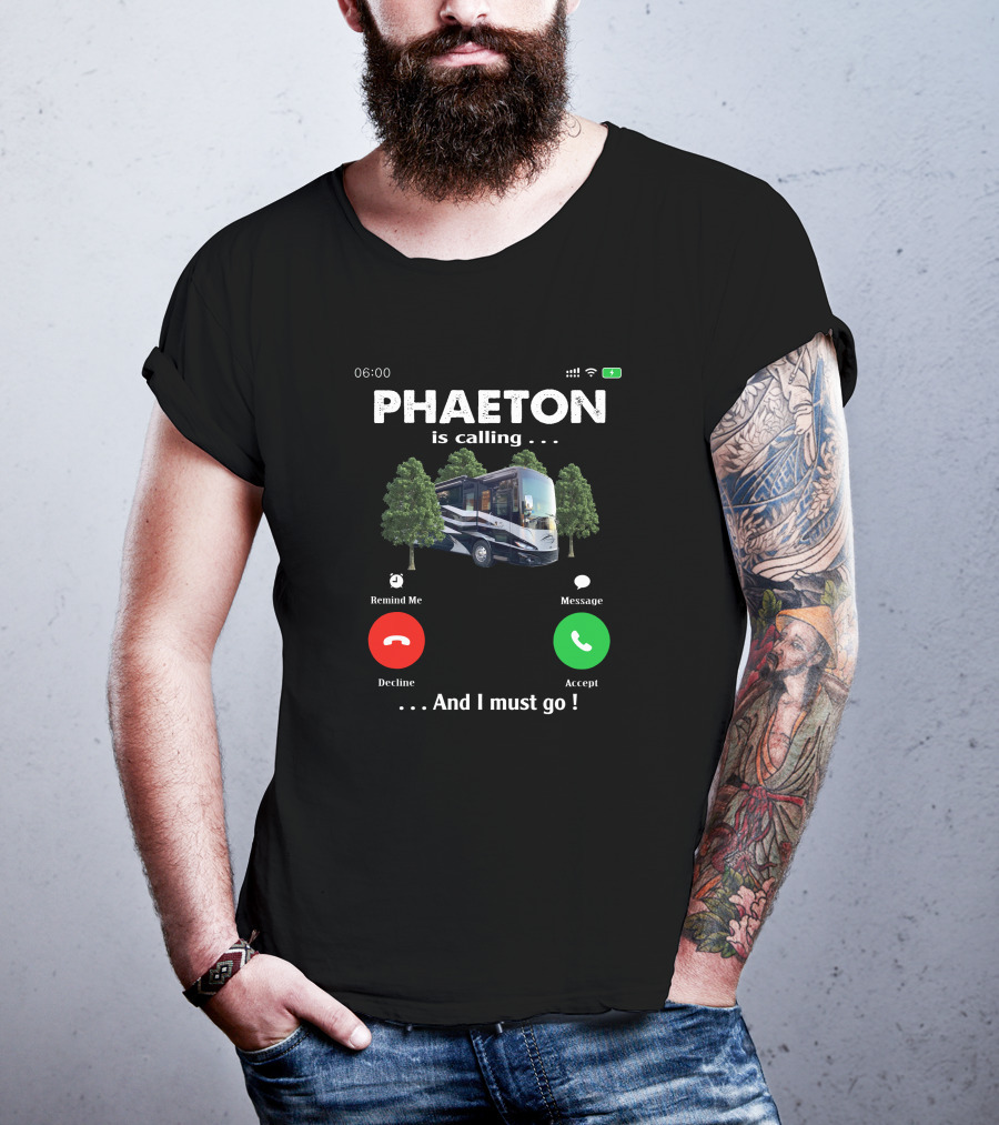 PHAETON Is Calling And I Must Go Camper RV Trees Text T-Shirt