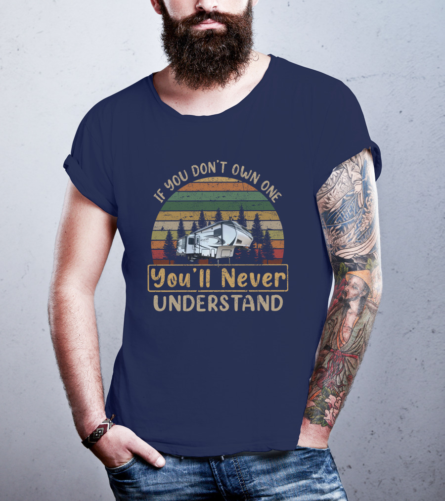 REFLECTION 303RLS If You Don't Own One You'll Never Understand Vintage RV Camping T-Shirt
