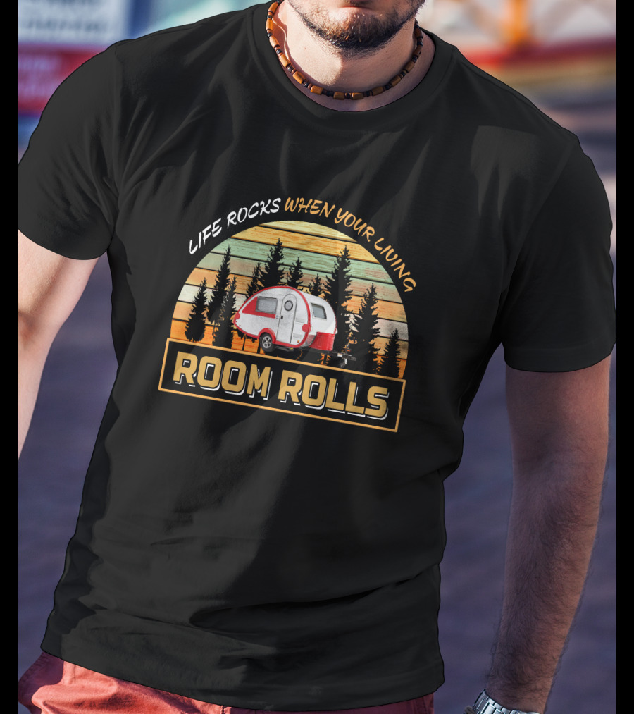 Life Rocks When Your Living Room Rolls T@b 320 Camper T-Shirt