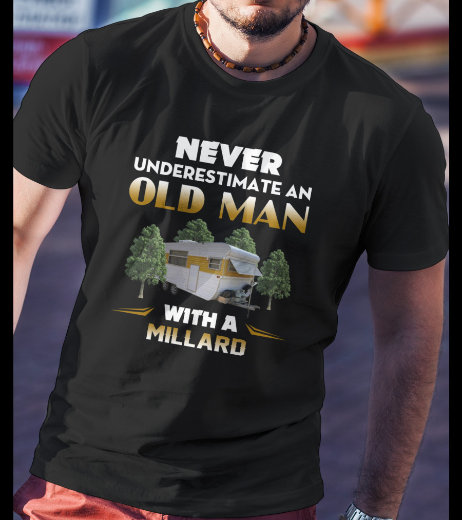 NEVER UNDERESTIMATE AN OLD MAN WITH A MILLARD T-Shirt