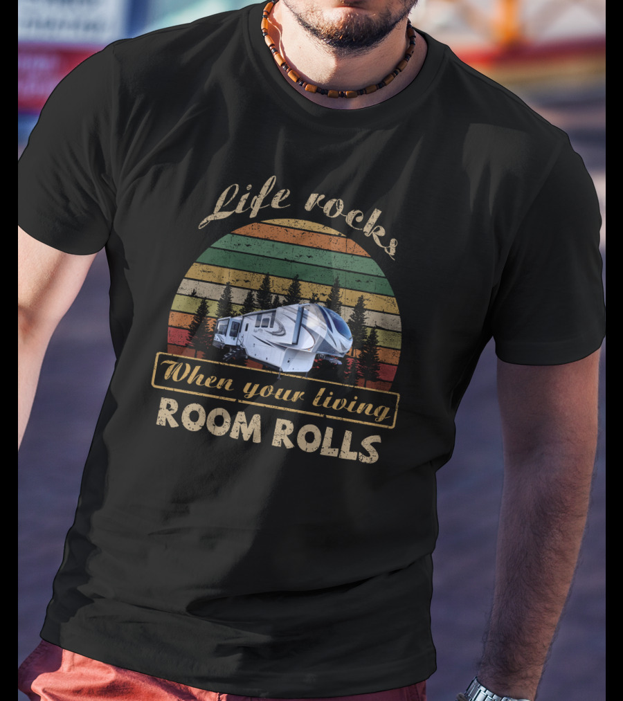 Life Rocks When Your Living Room Rolls Solitude 373 T-Shirt
