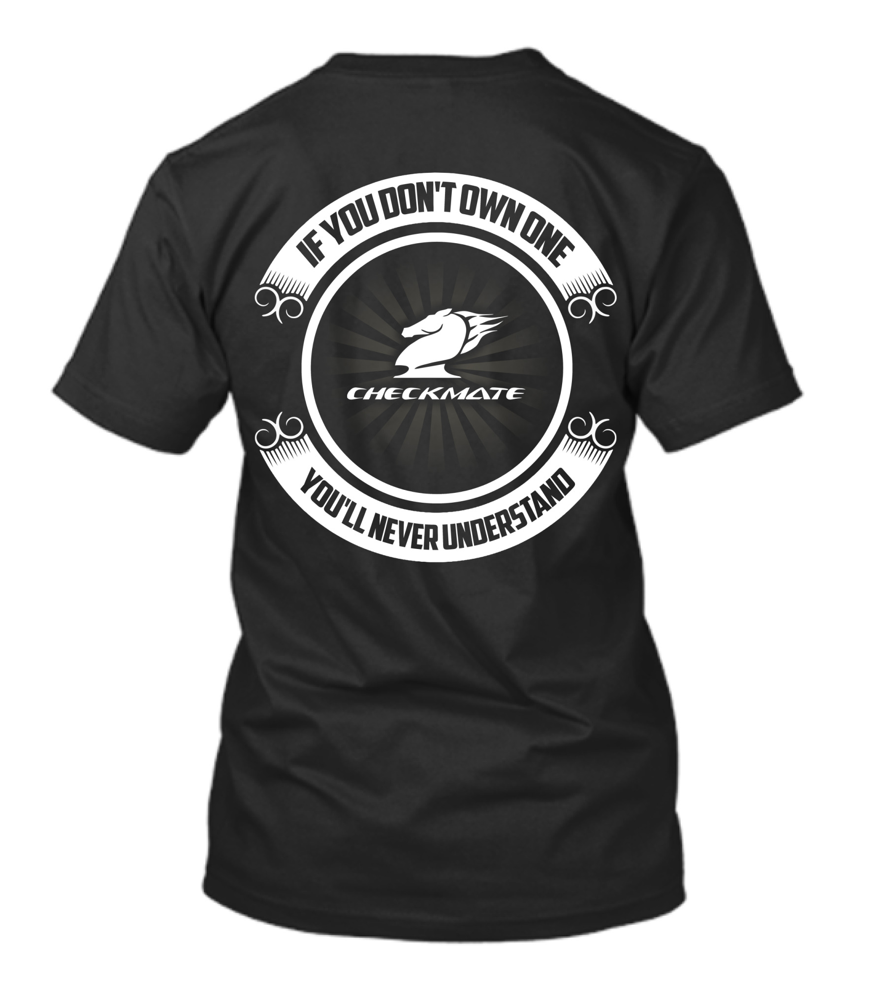 Checkmate If You Don't Own One You'll Never Understand T-Shirt