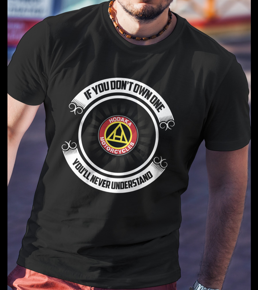Hodaka Motorcycles If You Don't Own One You'll Never Understand T-Shirt