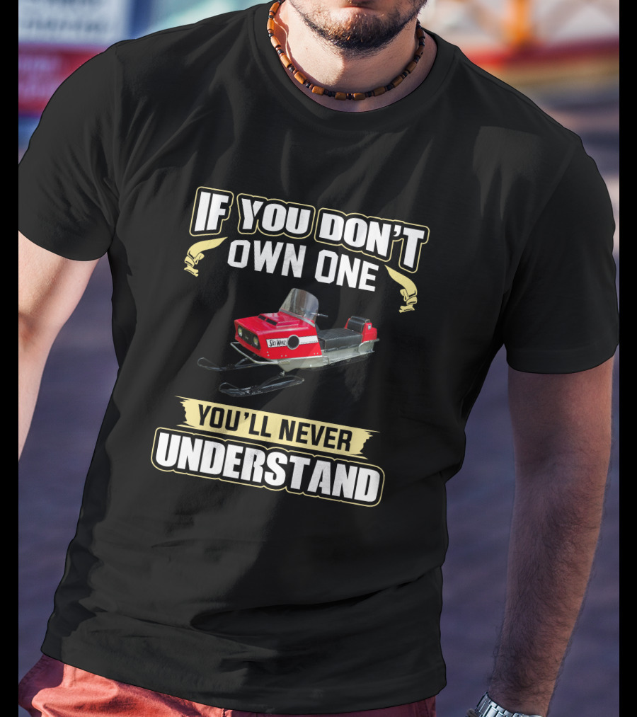 Massey Ferguson Snowmobile If You Don't Own One You'll Never Understand T-Shirt