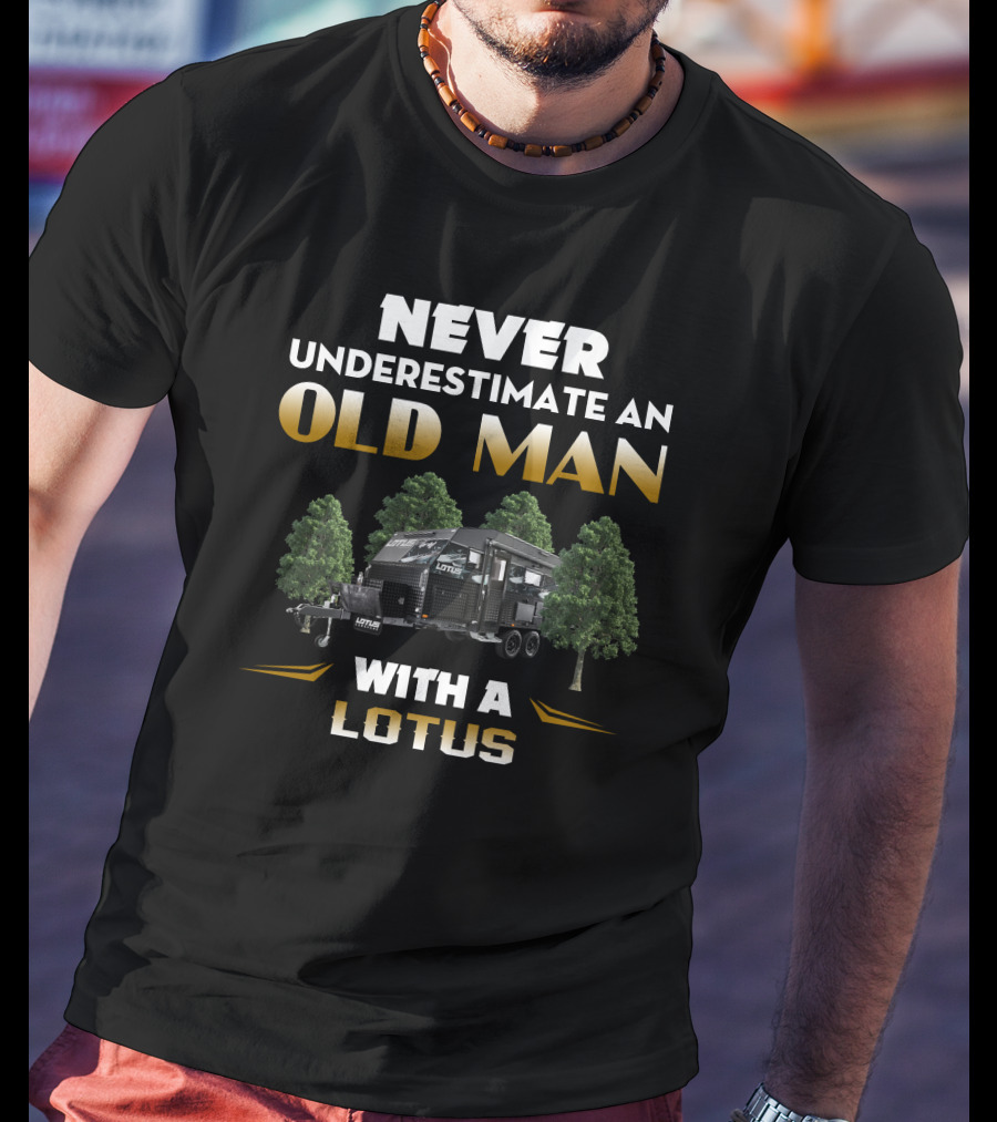Never Underestimate An Old Man With A Lotus Caravan T-Shirt