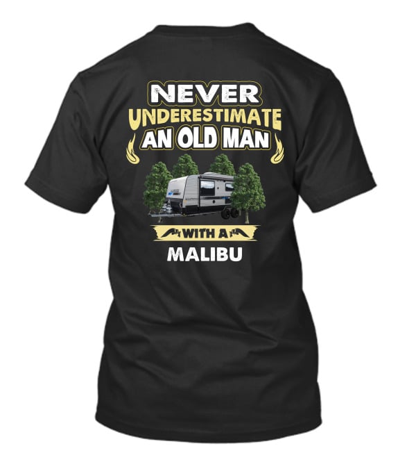 NEVER UNDERESTIMATE AN OLD MAN WITH A MALIBU T-Shirt