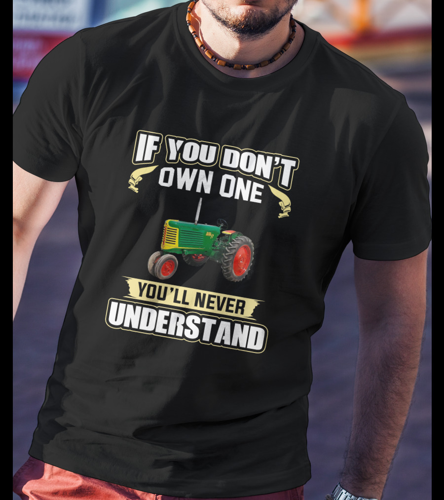 If You Don’t Own One You’ll Never Understand Oliver 77 Tractor T-Shirt