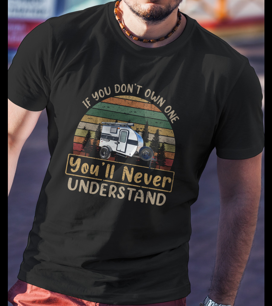 If You Don't Own One You'll Never Understand Vintage Camper Trailer Forest Sunset T-Shirt