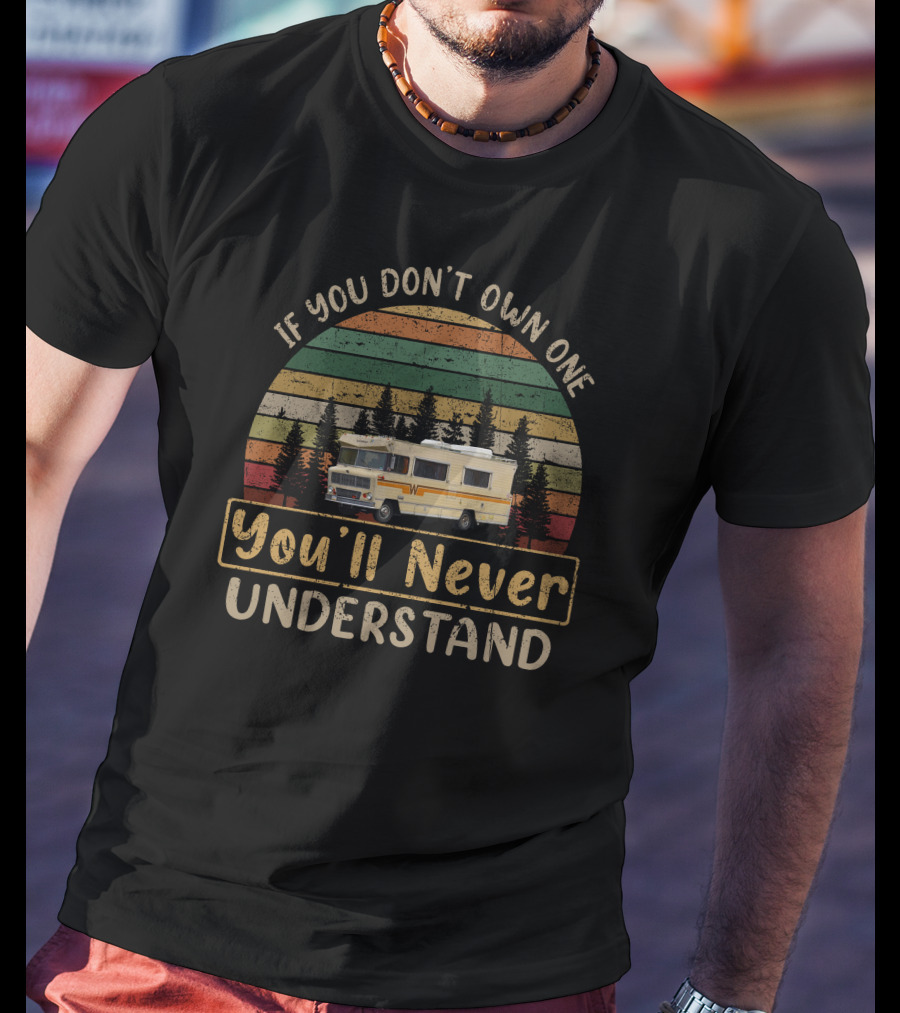 If You Don't Own One You'll Never Understand 1976 Winnebago Chieftain T-Shirt