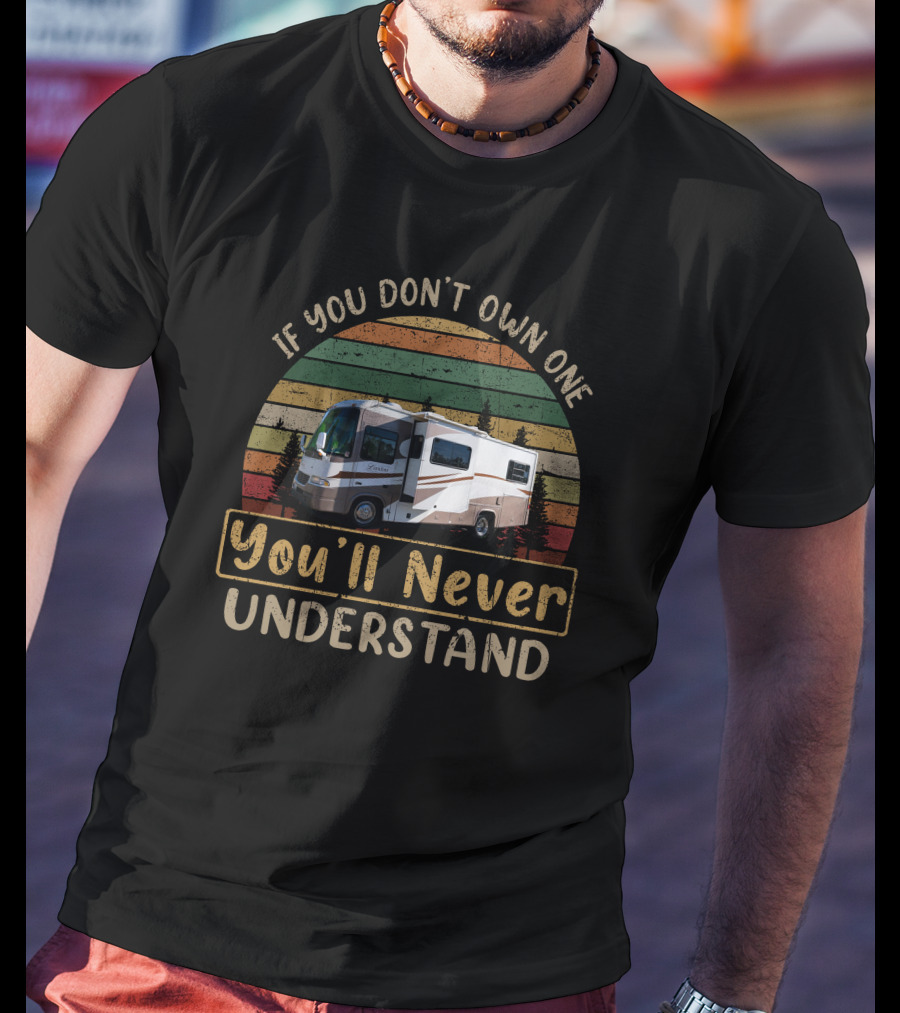 If You Don't Own One You'll Never Understand RV Stripes Forest T-Shirt