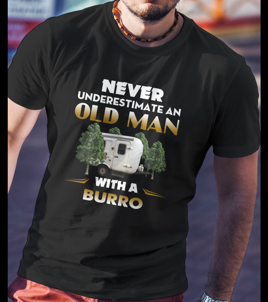 Never Underestimate An Old Man With A Burro T-Shirt