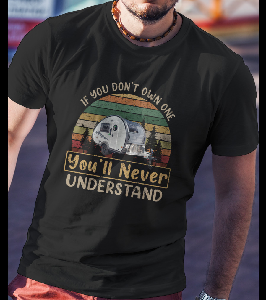 If You Don't Own One You'll Never Understand H-Nucamp T@b T-Shirt