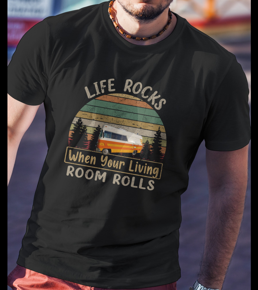 Life Rocks When Your Living Room Rolls Retro Van Adventure T-Shirt