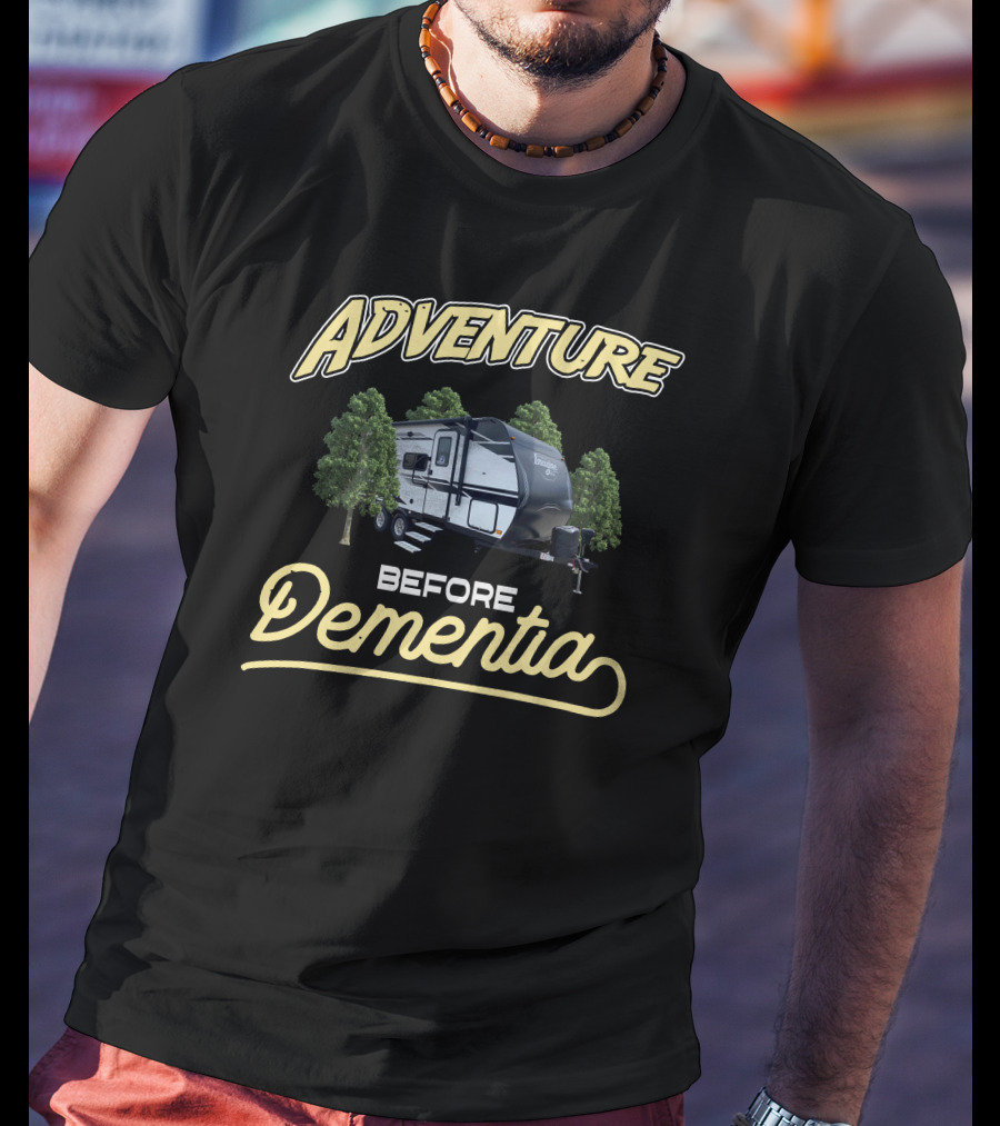 Adventure Before Dementia Imagine XLS 17MKE Trailer T-Shirt