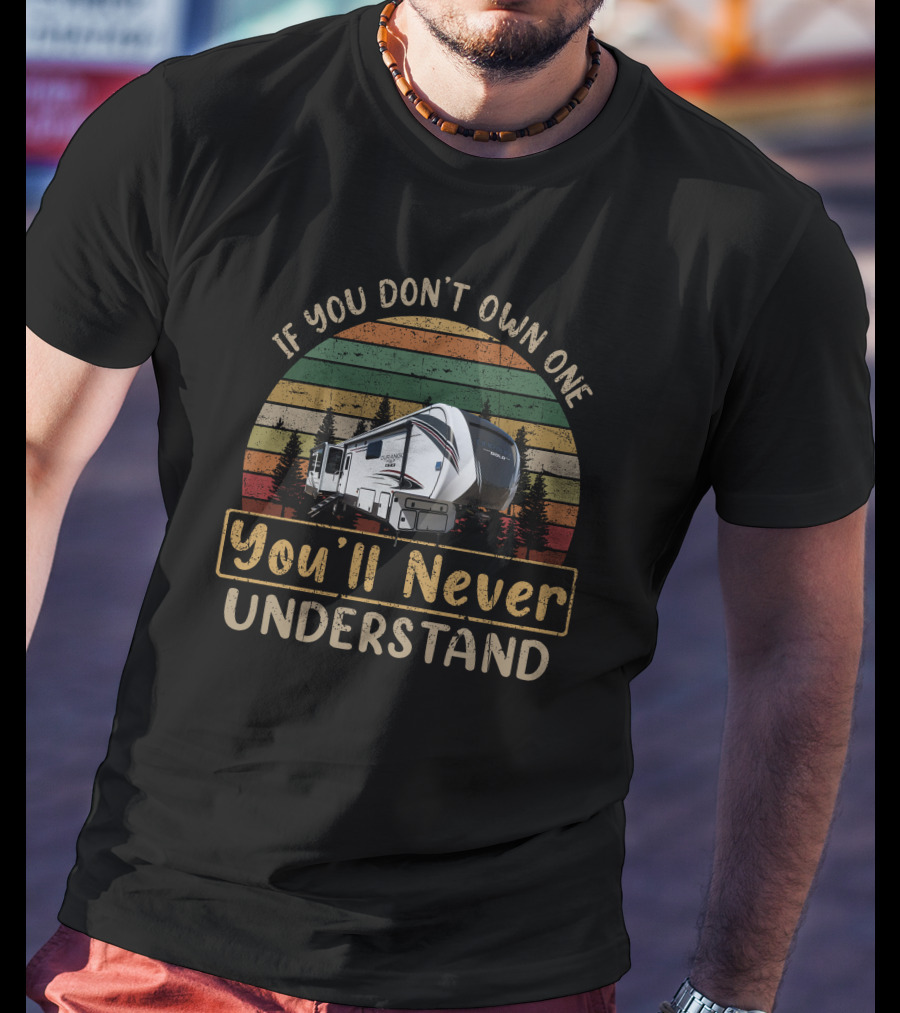 If You Don't Own One You'll Never Understand Durango 366FBT Retro Camper T-Shirt