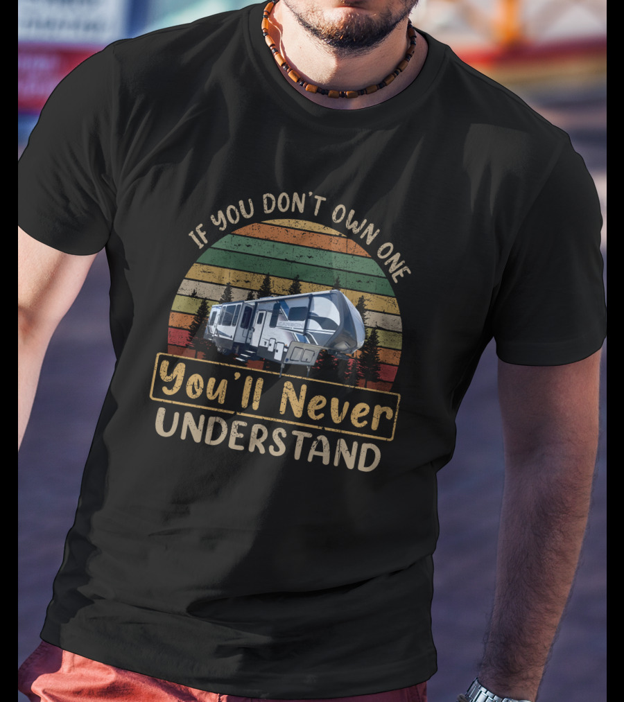 If You Don't Own One You'll Never Understand Keystone Carbon 348 RV Camping Adventure T-Shirt
