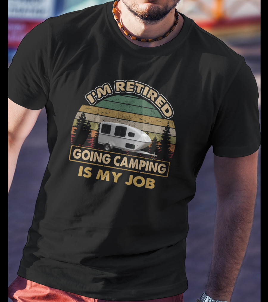 I'm Retired Going Camping Is My Job Camper Vintage Retro Stripe T-Shirt