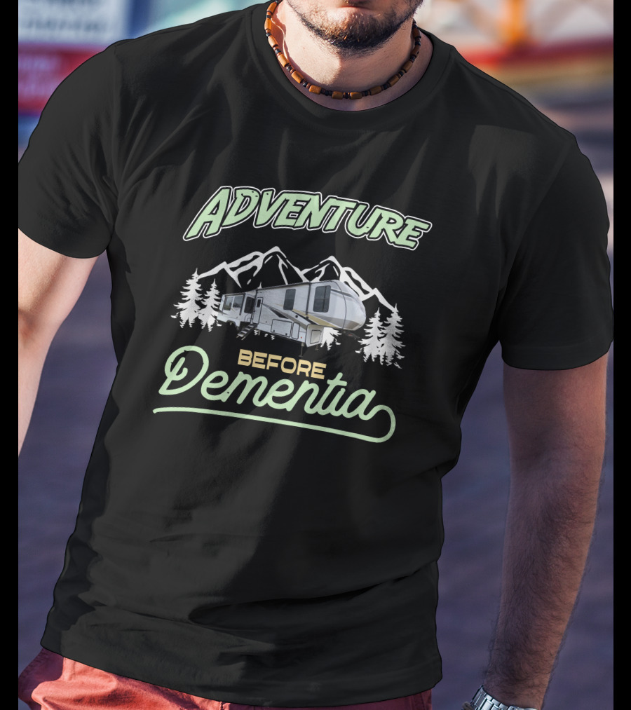 Adventure Before Dementia Rv Mountains T-Shirt