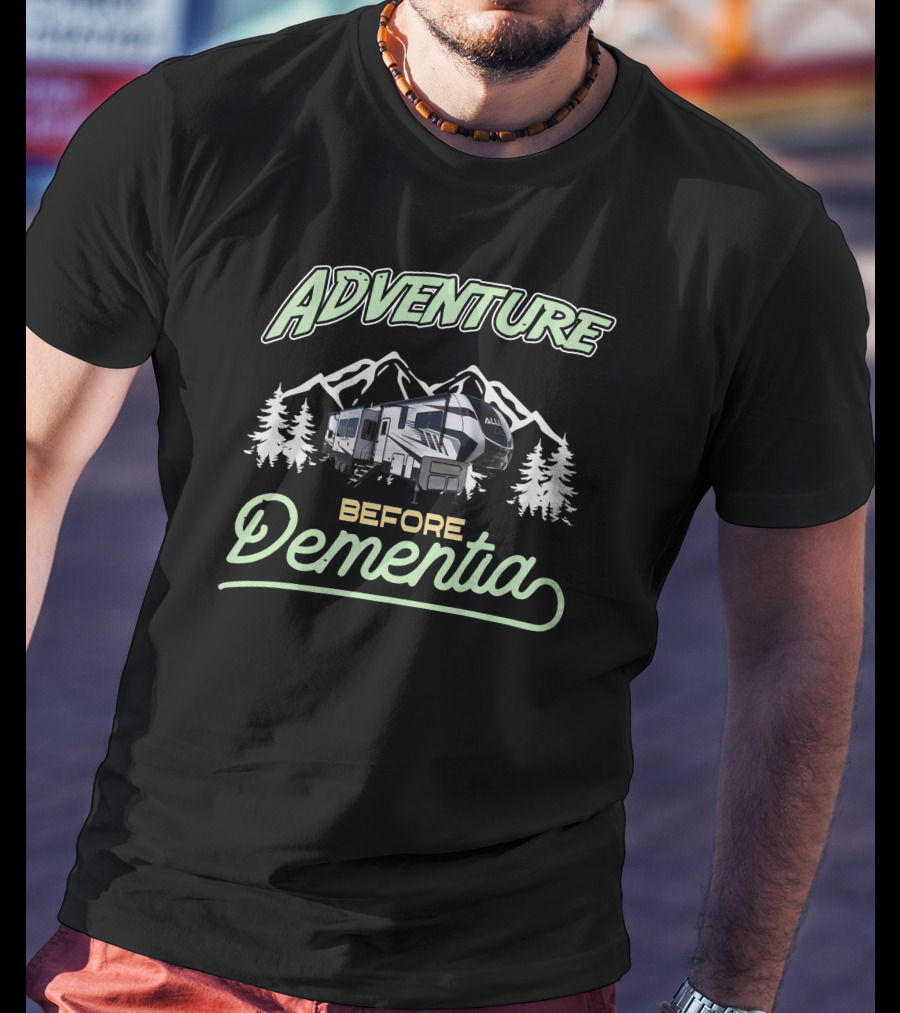 Adventure Before Dementia Camping Mountains Forest T-Shirt