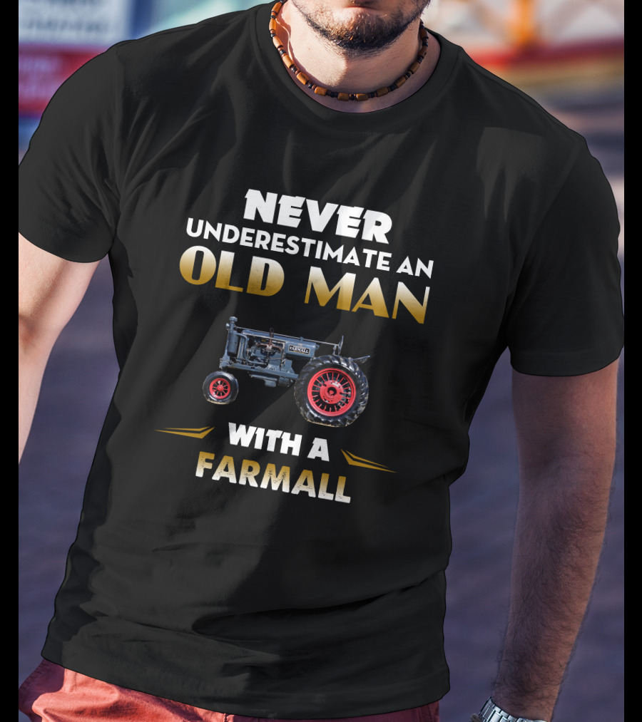 NEVER UNDERESTIMATE AN OLD MAN WITH A FARMALL F30 T-Shirt