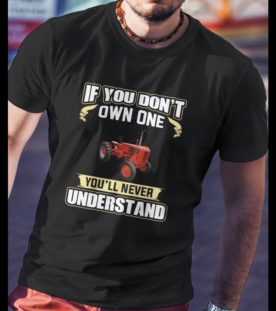 JIcase VA If You Don't Own One You'll Never Understand Tractor T-Shirt
