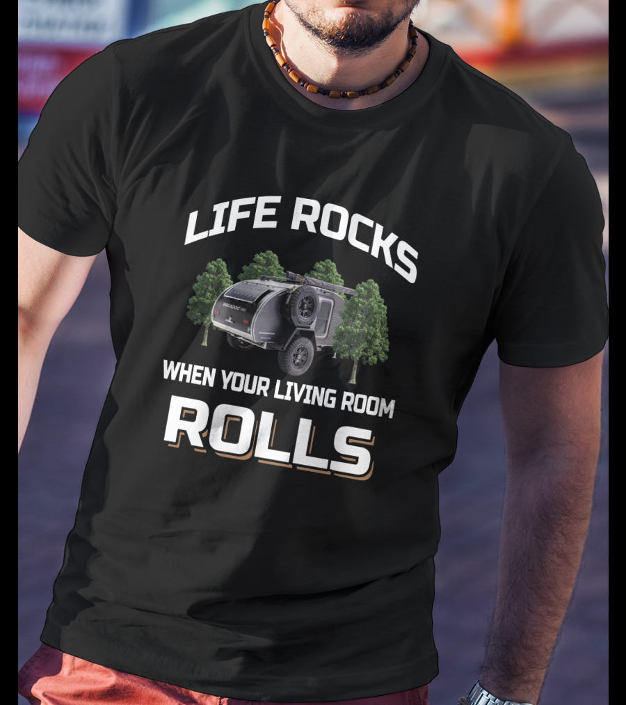 Life Rocks When Your Living Room Rolls Escapod T-Shirt