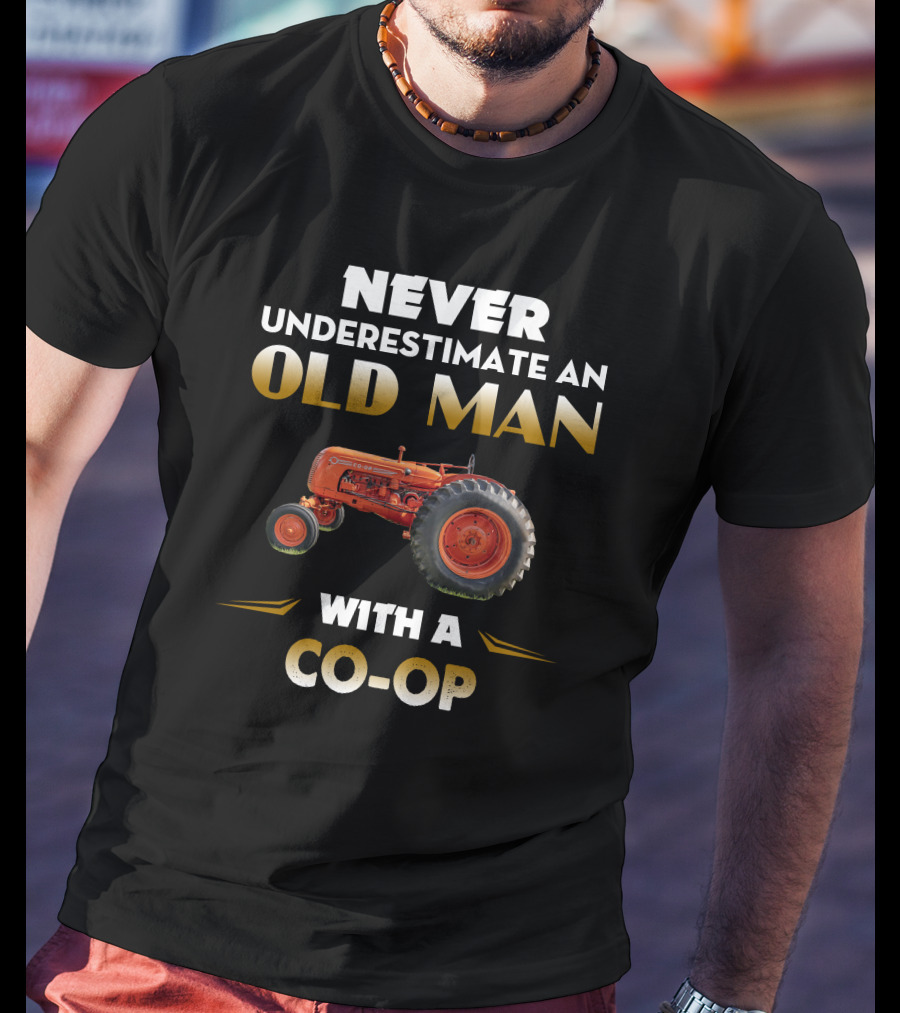 Never Underestimate An Old Man With A CO-Op Tractor T-Shirt