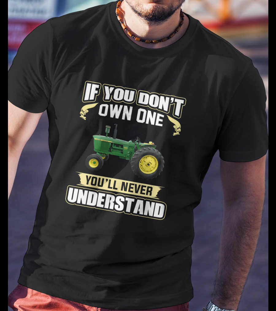 If You Don't Own One You'll Never Understand 4020JDs T-Shirt