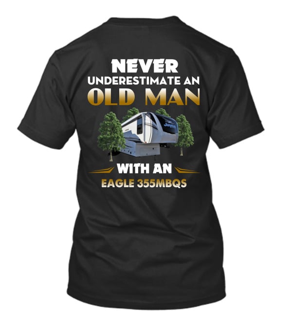 NEVER UNDERESTIMATE AN OLD MAN WITH AN EAGLE 355MBQS JAYCO T-Shirt