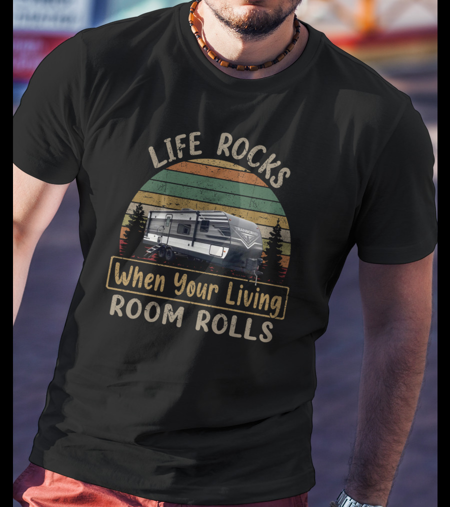 LIFE ROCKS When Your Living ROOM ROLLS Transcend Xplor Camper Retro Stripes T-Shirt