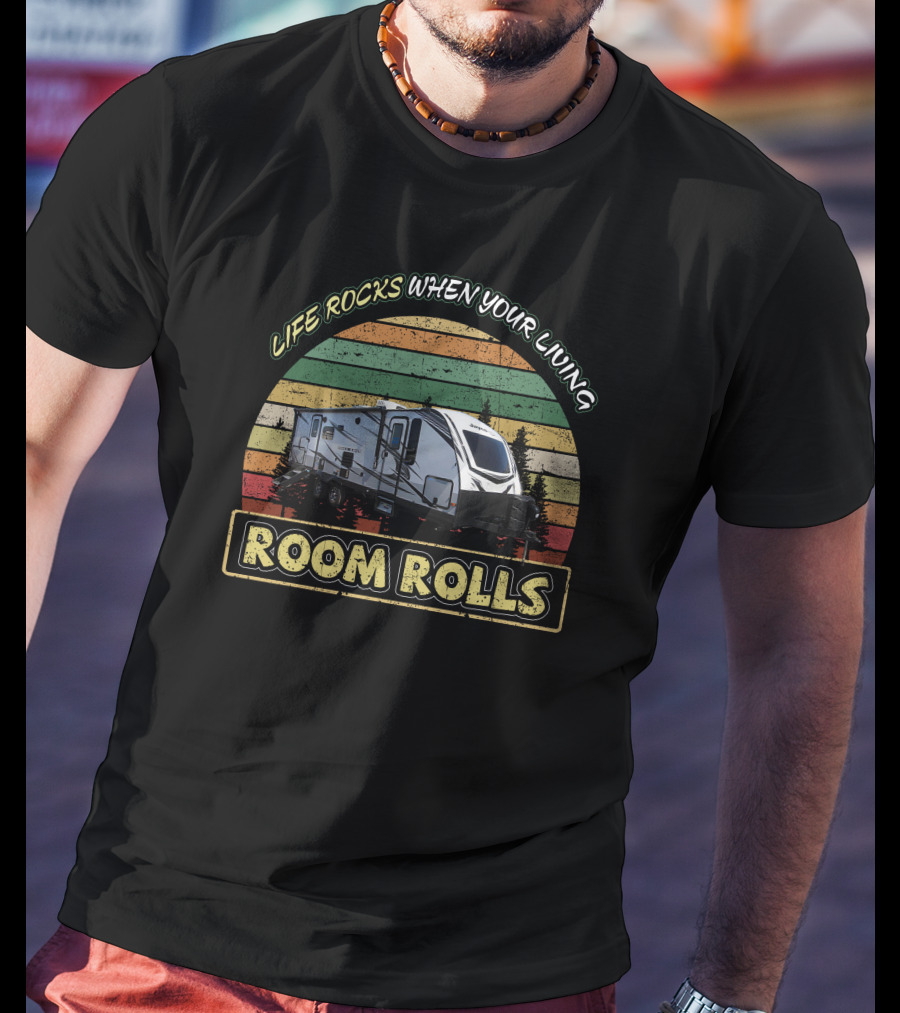 Life Rocks When Your Living Room Rolls Whitehawk 27RB T-Shirt