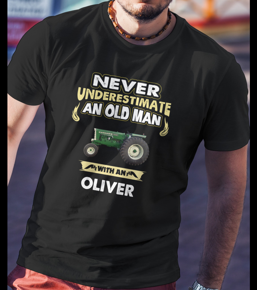 NEVER UNDERESTIMATE AN OLD MAN WITH AN OLIVER T-Shirt