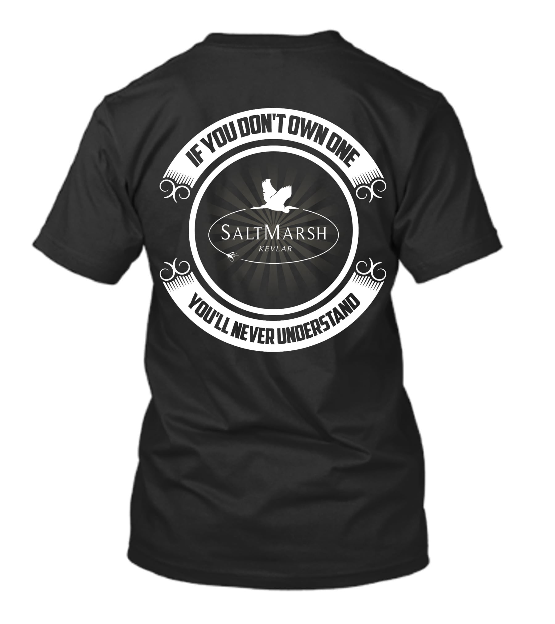 If You Don't Own One You'll Never Understand SaltMarsh Kevlar T-Shirt
