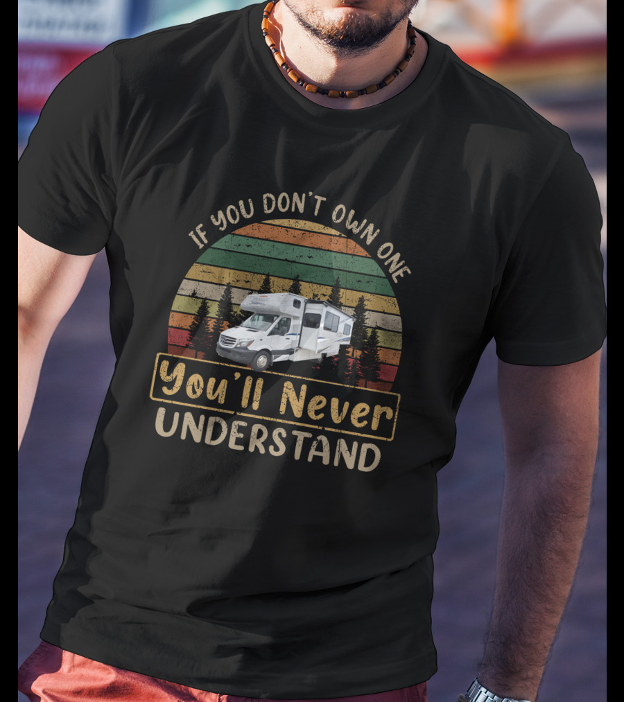 If You Don't Own One You'll Never Understand Coachmen Prism 2200FS Vintage RV Retro Sunset T-Shirt
