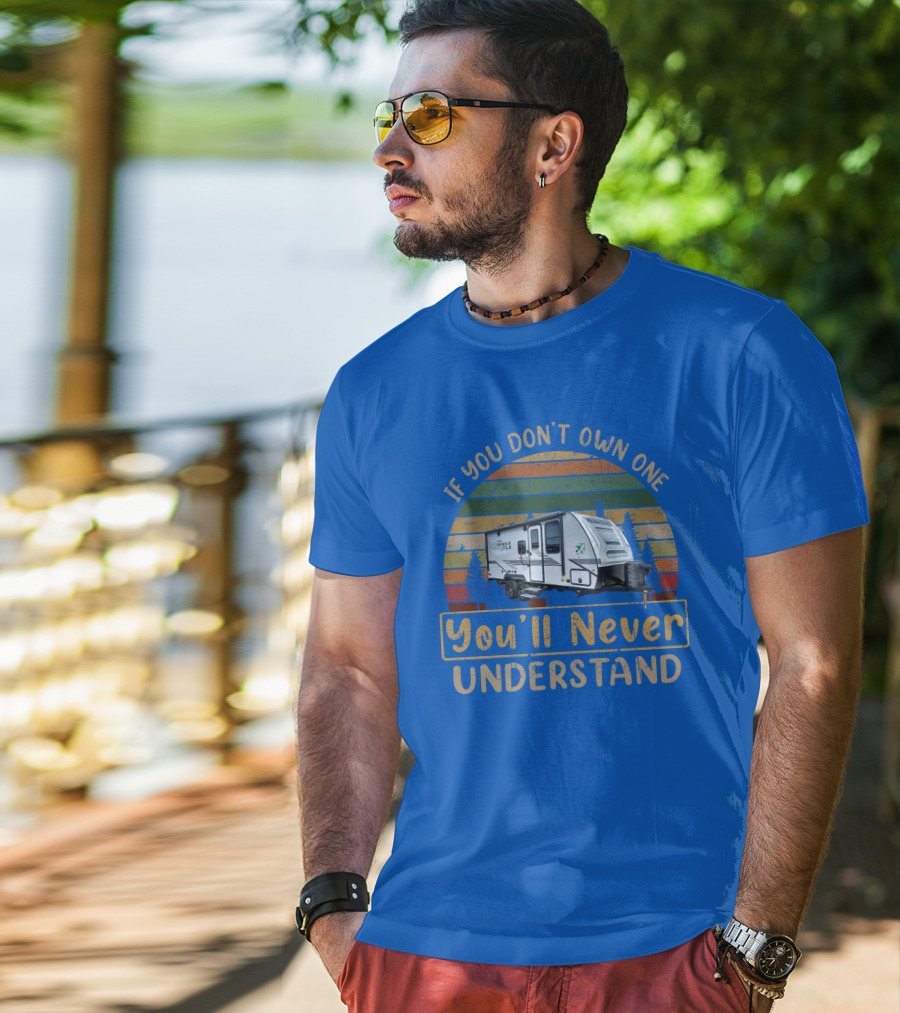 Winnebago FLX 2108DS If You Don't Own One You'll Never Understand T-Shirt