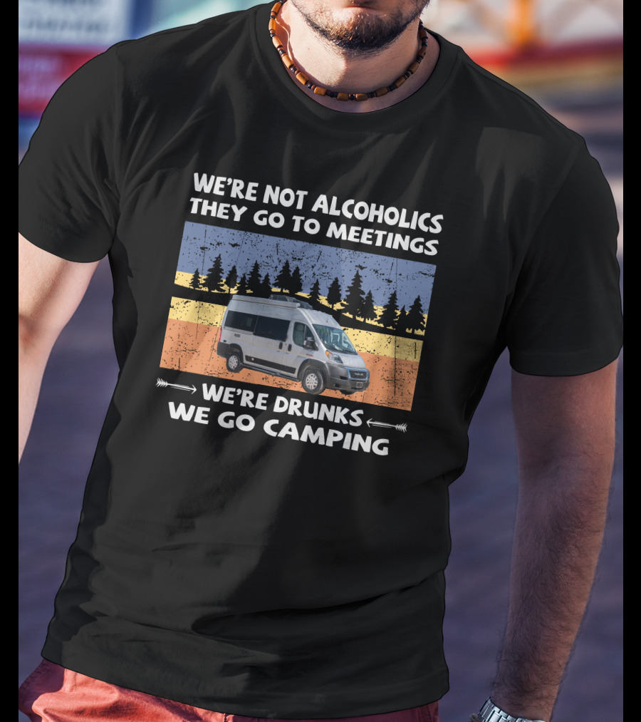 We're Not Alcoholics They Go To Meetings We're Drunks We Go Camping Van Forest Scene T-Shirt
