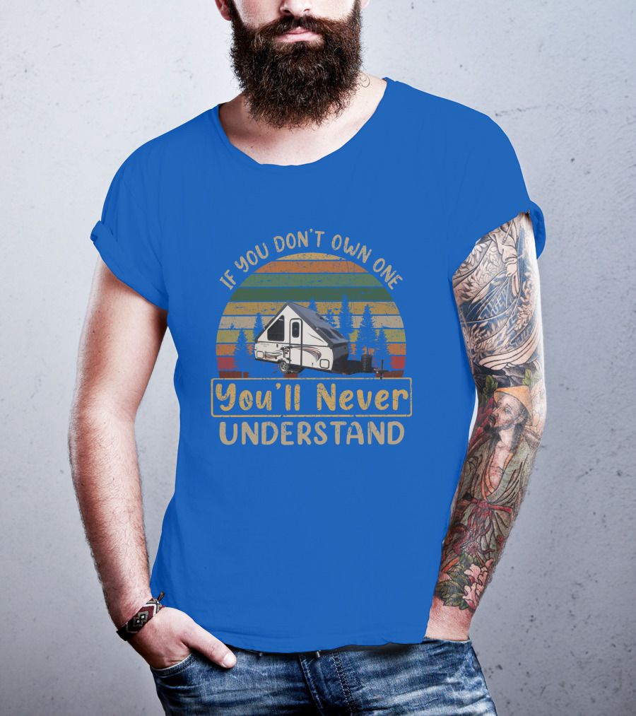 Rockwood A122BH If You Don't Own One You'll Never Understand T-Shirt