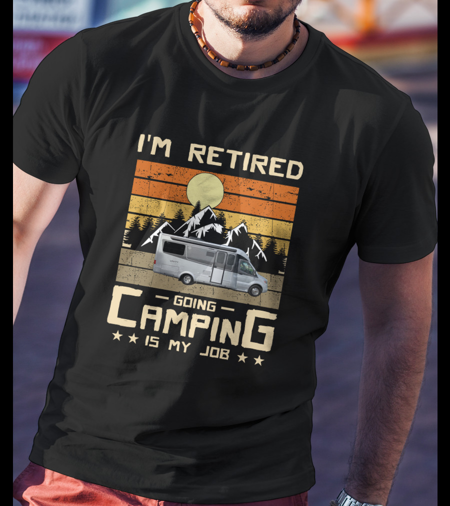 I'm Retired Going Camping Is My Job LTV Unity T-Shirt