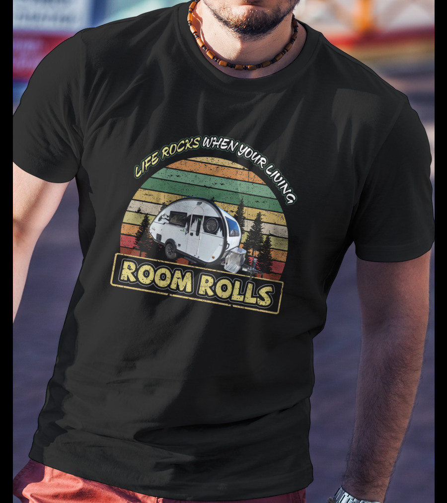 LIFE ROCKS WHEN YOUR LIVING ROOM ROLLS Retro Camper Adventure T-Shirt
