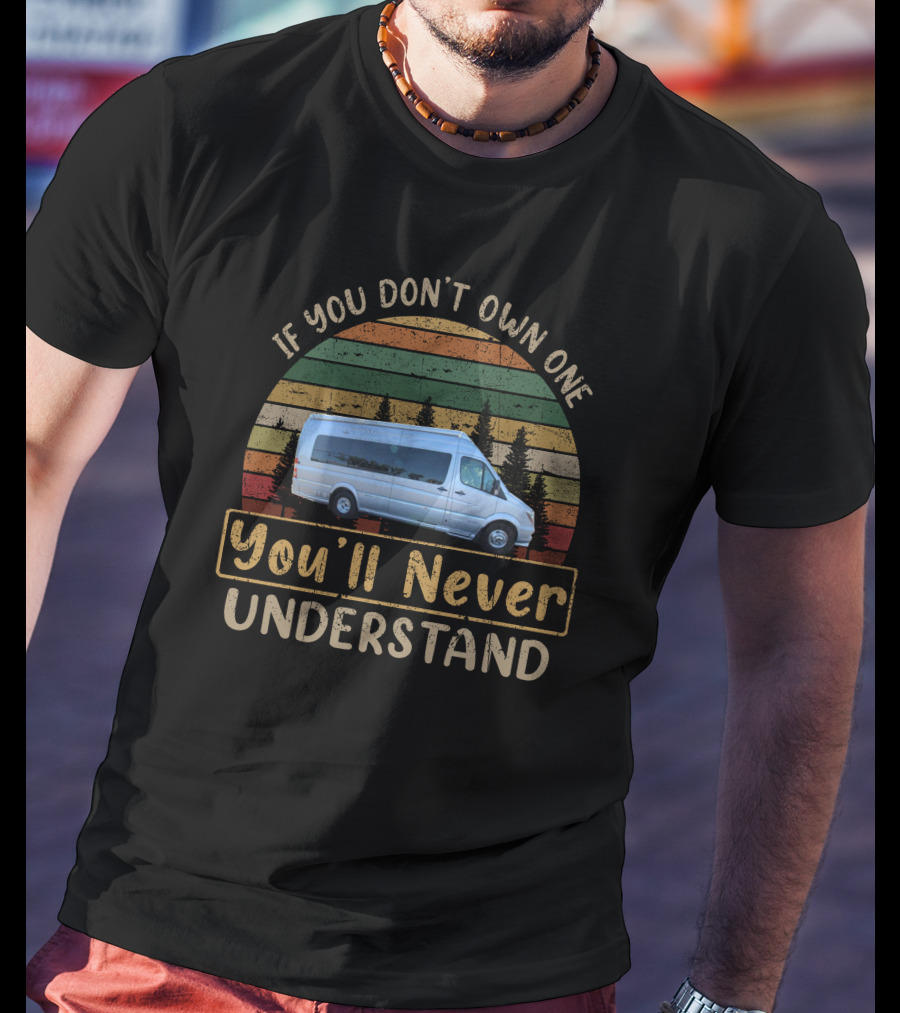 If You Don't Own One You'll Never Understand Interstate Grand Tour T-Shirt