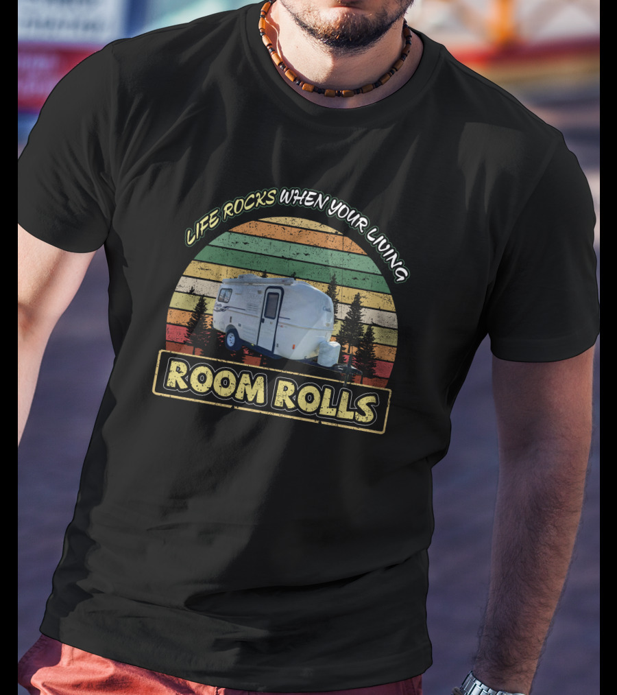 Life Rocks When Your Living Room Rolls Casita Spirit Deluxe 17ft T-Shirt