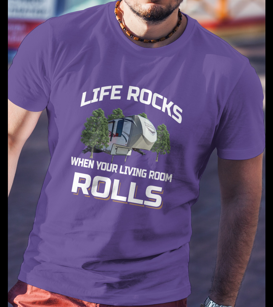 Life Rocks When Your Living Room Rolls Heritage Glen RV T-Shirt