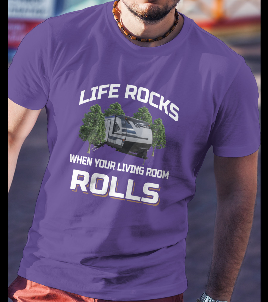 Life Rocks When Your Living Room Rolls Zinger T-Shirt