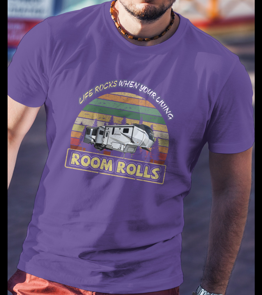 Life Rocks When Your Living Room Rolls Crusader 335RLP T-Shirt
